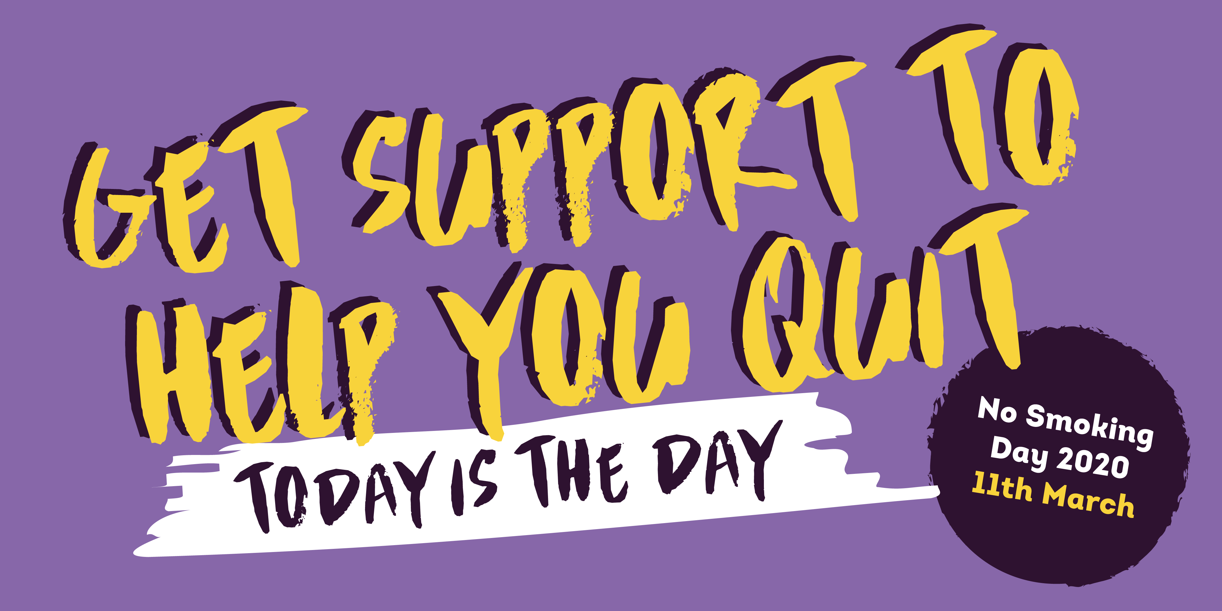 Get support to help you quit. Today is the day. No smoking day 2020 11th March