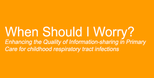 When should I worry  -  Management for Respiratory Tract Infections in Children